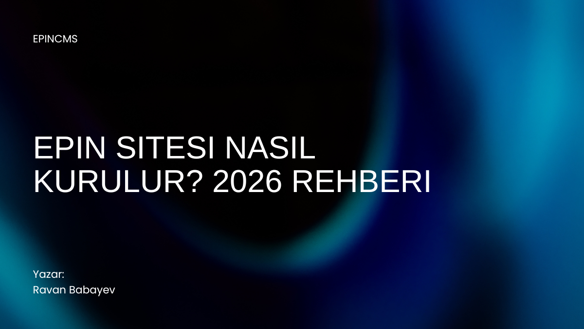 Epin Sitesi Nasıl Kurulur? 2026 Rehberi